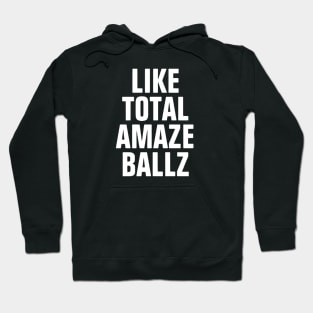 Like Total Amaze Ballz Hoodie